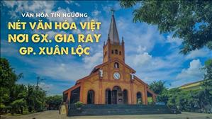 Bài 60: Nét văn hóa Việt nơi Gx. Gia Ray GP. Xuân Lộc